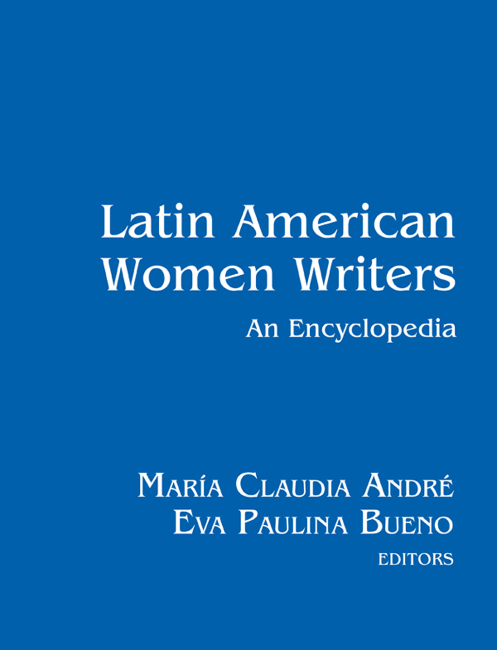 Latin American Women Writers: An Encyclopedia 1st Edition