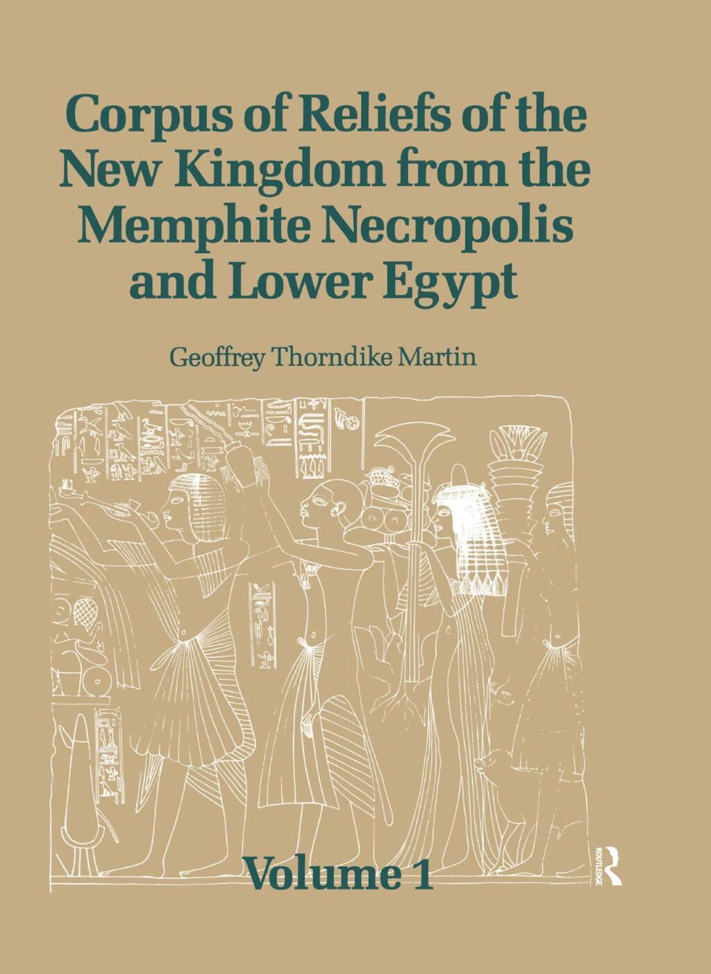 Corpus of Reliefs of the New Kingdom from the Memphite Necropolis and Lower Egypt Volume 1 1st Edition