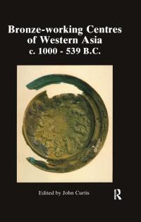 Cover image: Bronze-Working Centres Of Western Asia 1st edition 9780710302748