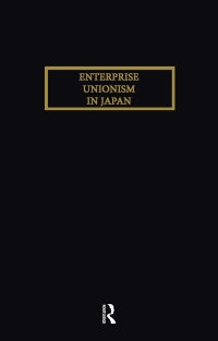 Cover image: Enterprise Unionism In Japan 1st edition 9780710303417