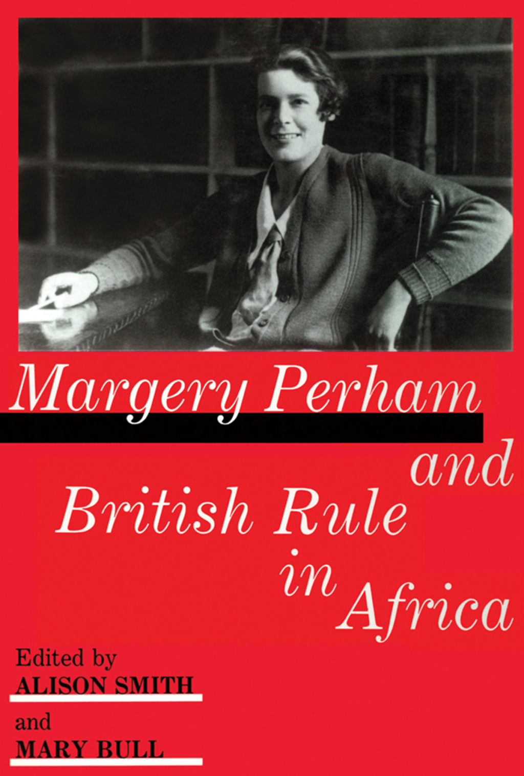 Margery Perham and British Rule in Africa 1st Edition