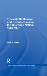 Imagen de portada: Townsite Settlement and Dispossession in the Cherokee Nation, 1866-1907 1st edition 9780815329121