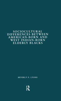 Immagine di copertina: Sociocultural Differences between American-born and West Indian-born Elderly Blacks 1st edition 9780815330424