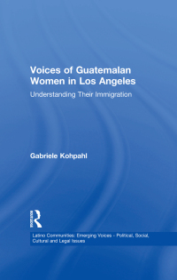 صورة الغلاف: Voices of Guatemalan Women in Los Angeles 1st edition 9780815332978