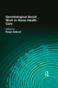 صورة الغلاف: Gerontological Social Work in Home Health Care 1st edition 9780866563376