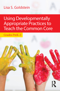 Imagen de portada: Using Developmentally Appropriate Practices to Teach the Common Core 1st edition 9781138015784