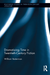 صورة الغلاف: Dramatizing Time in Twentieth-Century Fiction 1st edition 9781138015715