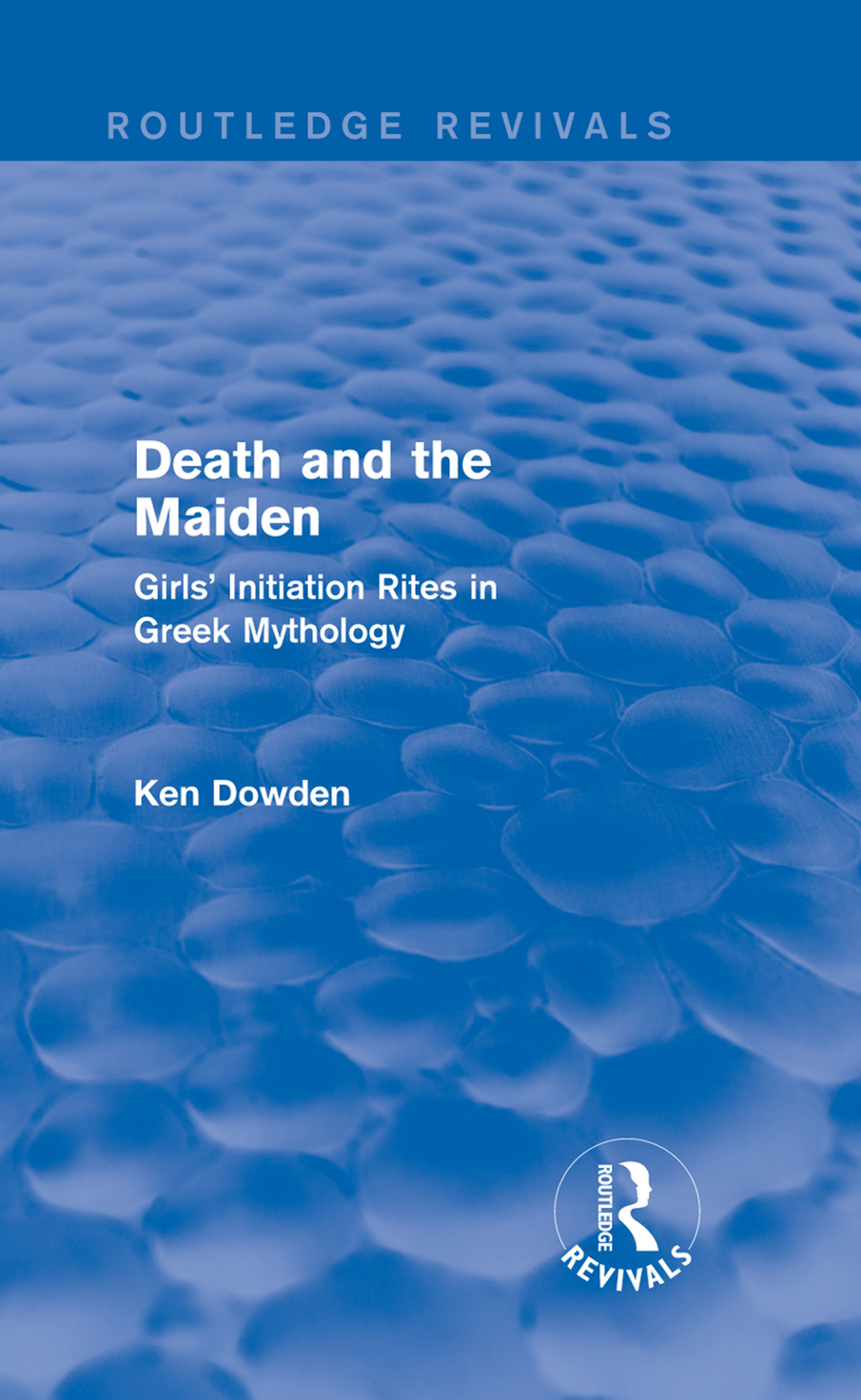 Death and the Maiden Girls’ Initiation Rites in Greek Mythology 1st Edition