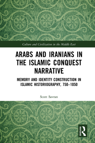 Cover image: Arabs and Iranians in the Islamic Conquest Narrative 1st edition 9780415749688