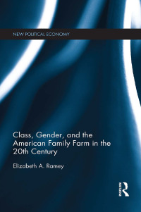 Imagen de portada: Class, Gender, and the American Family Farm in the 20th Century 1st edition 9780415834728