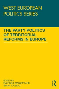 Cover image: The Party Politics of Territorial Reforms in Europe 1st edition 9781315796130