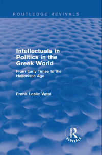 Cover image: Intellectuals in Politics in the Greek World(Routledge Revivals) 1st edition 9780415749381