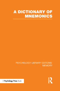 صورة الغلاف: A Dictionary of Mnemonics (PLE: Memory) 1st edition 9781848723481