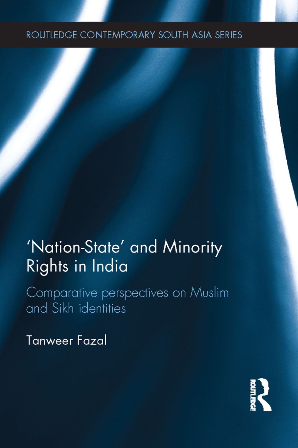 Nation-state and Minority Rights in India Comparative Perspectives on Muslim and Sikh Identities 1st Edition