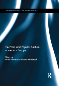 Cover image: The Press and Popular Culture in Interwar Europe 1st edition 9780415747639