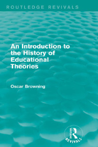 Cover image: An Introduction to the History of Educational Theories (Routledge Revivals) 1st edition 9780415747479