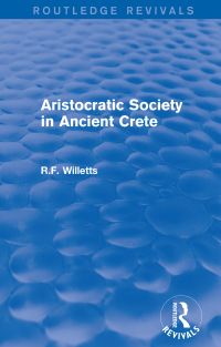 Cover image: Aristocratic Society in Ancient Crete (Routledge Revivals) 1st edition 9780415747073