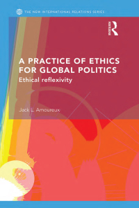 Imagen de portada: A Practice of Ethics for Global Politics 1st edition 9780415746908