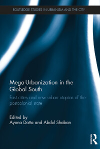 Immagine di copertina: Mega-Urbanization in the Global South 1st edition 9780415745512