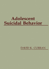 صورة الغلاف: Adolescent Suicidal Behavior 1st edition 9780891167815