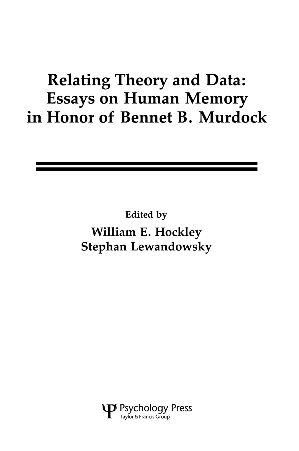 Relating Theory and Data Essays on Human Memory in Honor of Bennet B. Murdock 1st Edition