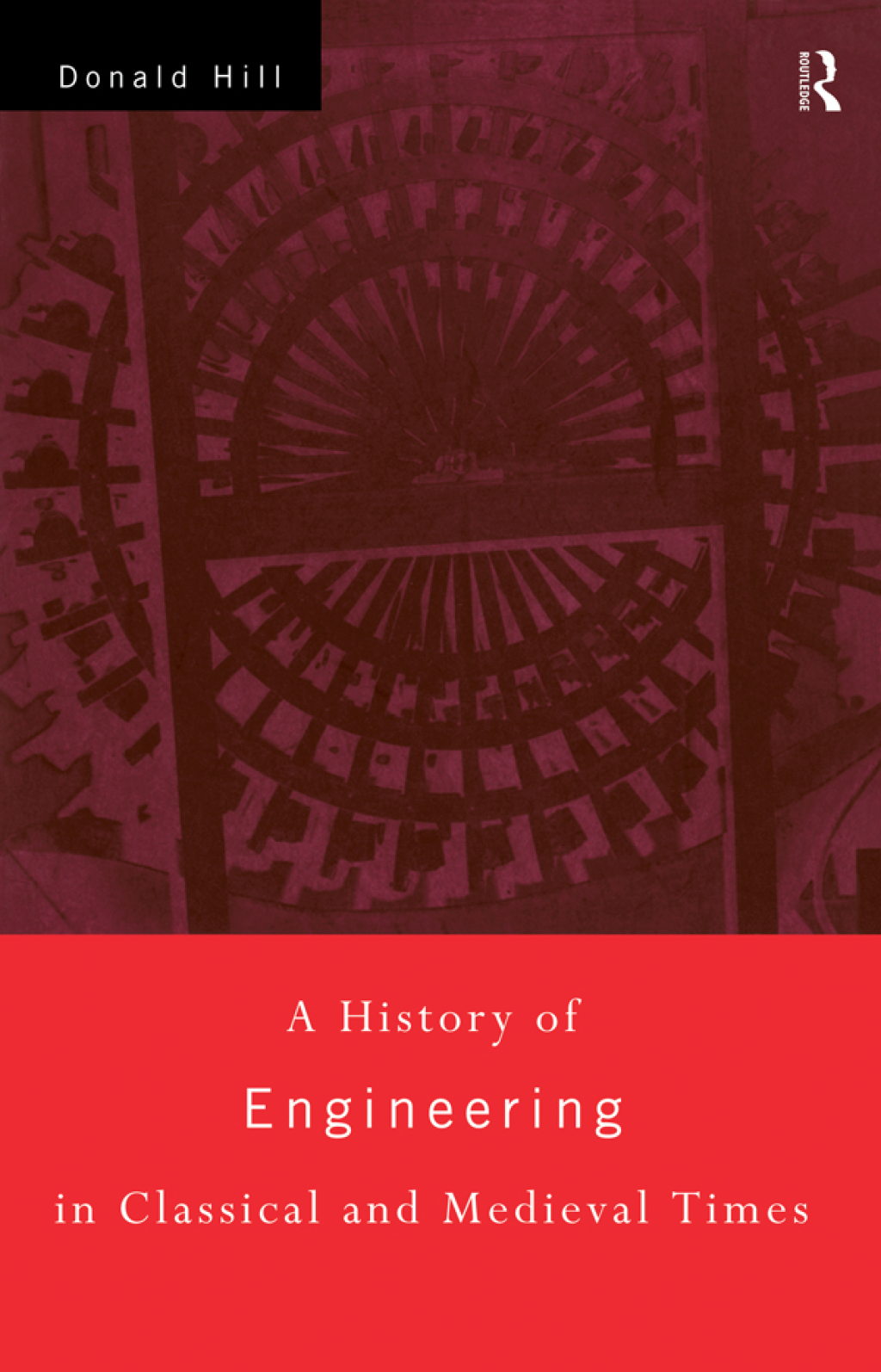 A History of Engineering in Classical and Medieval Times 1st Edition