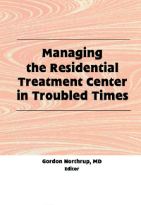 Titelbild: Managing the Residential Treatment Center in Troubled Times 1st edition 9781138995598