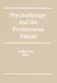 صورة الغلاف: Psychotherapy and the Promiscuous Patient 1st edition 9781560243168
