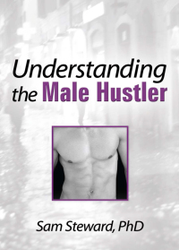 صورة الغلاف: Understanding the Male Hustler 1st edition 9780918393968