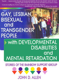 Imagen de portada: Gay, Lesbian, Bisexual, and Transgender People with Developmental Disabilities and Mental Retardatio 1st edition 9781560233954