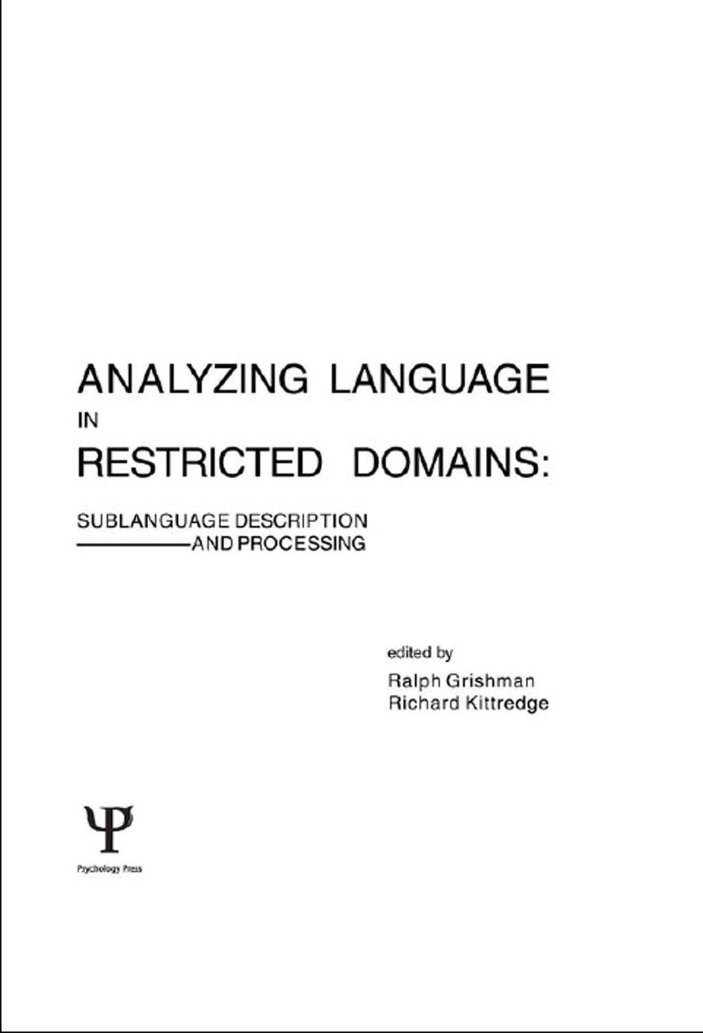Analyzing Language in Restricted Domains Sublanguage Description and Processing 1st Edition