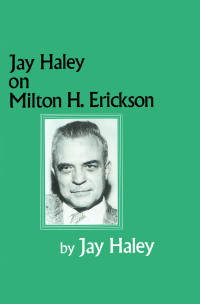 Imagen de portada: Jay Haley On Milton H. Erickson 1st edition 9780876307281