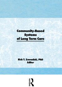 Omslagafbeelding: Community-Based Systems of Long-Term Care 1st edition 9780866562553