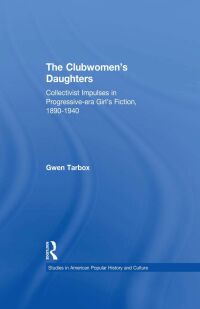 Cover image: The Clubwomen's Daughters 1st edition 9780815335375