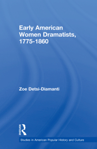 Cover image: Early American Women Dramatists, 1780-1860 1st edition 9781138870475