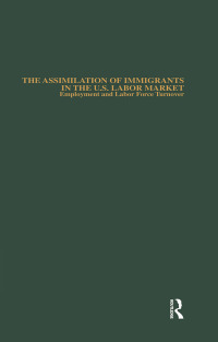 Immagine di copertina: The Assimilation of Immigrants in the U.S. Labor Market 1st edition 9780815332251