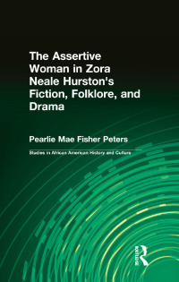 Titelbild: The Assertive Woman in Zora Neale Hurston's Fiction, Folklore, and Drama 1st edition 9781138987609