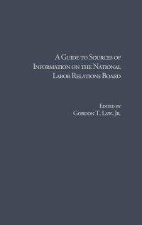 صورة الغلاف: A Guide to Sources of Information on the National Labor Relations Board 1st edition 9780815303824
