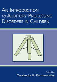 Cover image: An Introduction to Auditory Processing Disorders in Children 1st edition 9780805853926