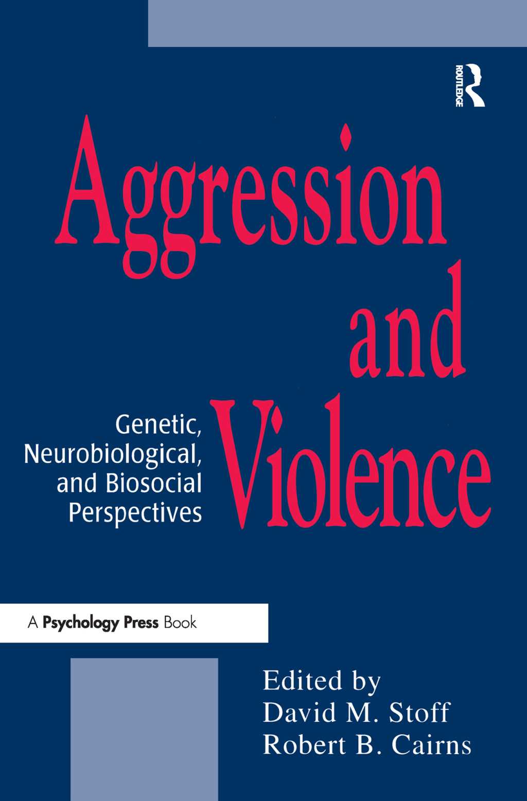 Aggression and Violence Genetic, Neurobiological, and Biosocial Perspectives 1st Edition