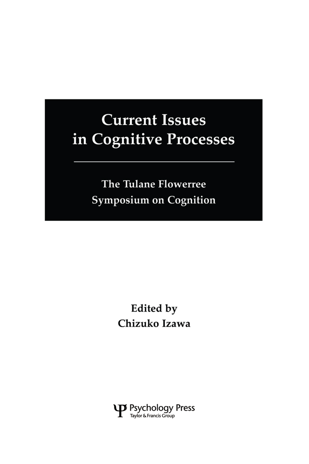 Current Issues in Cognitive Processes The Tulane Flowerree Symposia on Cognition 1st Edition