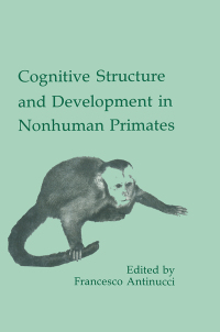 صورة الغلاف: Cognitive Structures and Development in Nonhuman Primates 1st edition 9780805805444