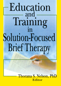 Omslagafbeelding: Education and Training in Solution-Focused Brief Therapy 1st edition 9780789029287