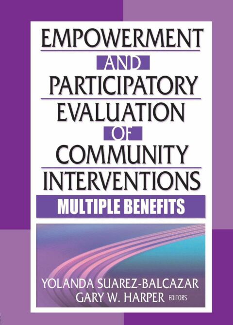 Empowerment and Participatory Evaluation of Community Interventions: Multiple Benefits, 1st Edition - FULL INSTANT DOWNLOAD | PDF DOCX EPUB