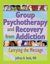 Imagen de portada: Group Psychotherapy and Recovery from Addiction 1st edition 9780789016447