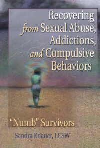 Immagine di copertina: Recovering from Sexual Abuse, Addictions, and Compulsive Behaviors 1st edition 9780789014573
