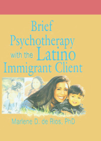 Omslagafbeelding: Brief Psychotherapy with the Latino Immigrant Client 1st edition 9780789010902