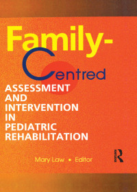 Imagen de portada: Family-Centred Assessment and Intervention in Pediatric Rehabilitation 1st edition 9780789005397