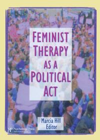 Cover image: Feminist Therapy as a Political Act 1st edition 9781560231127