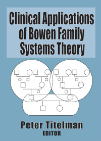 صورة الغلاف: Clinical Applications of Bowen Family Systems Theory 1st edition 9780789004680